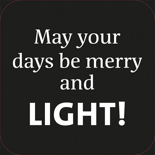 Koofsigning: 720 x 720 mm. May your days tekst zwart