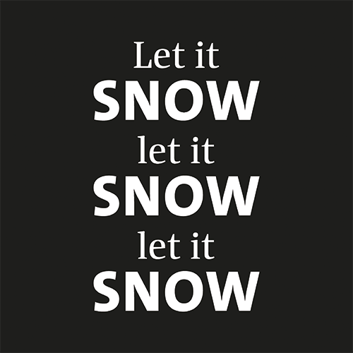 Koofsigning: 988 x 988 mm. Let it snow tekst zwart