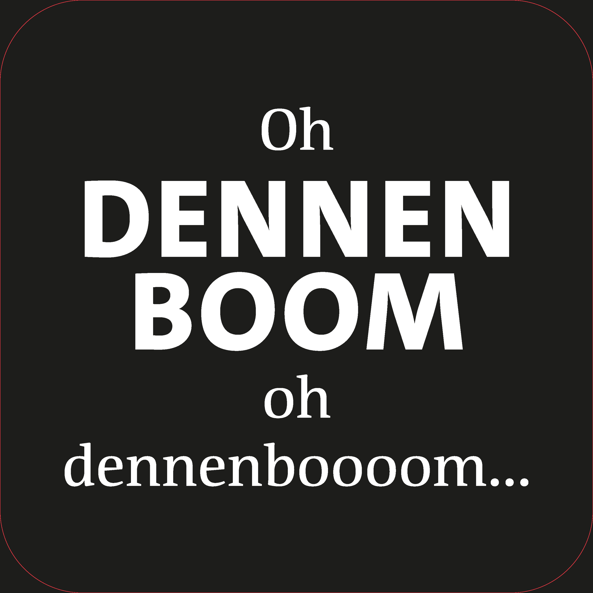 Koofsigning: 720 x 720 mm. Dennenboom tekst zwart