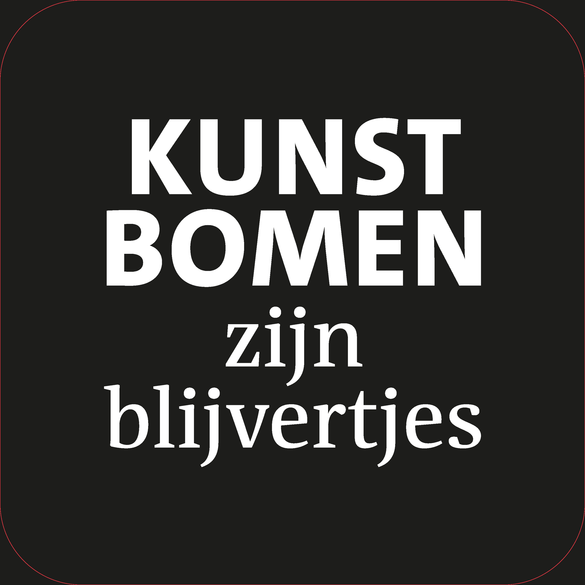 Koofsigning: 720 x 720 mm. Kunstbomen tekst zwart