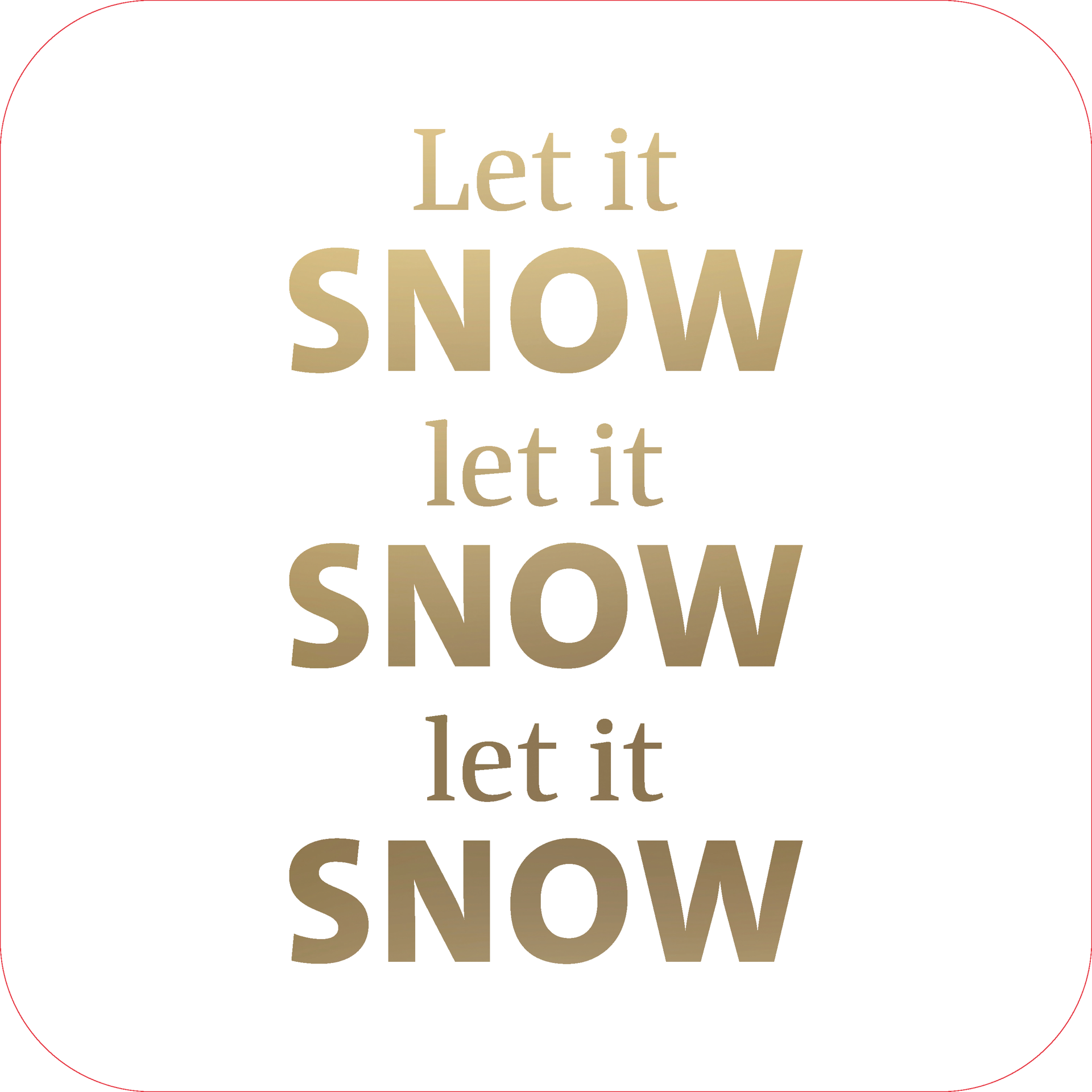 Koofsigning: 720 x 720 mm. Let it snow tekst wit