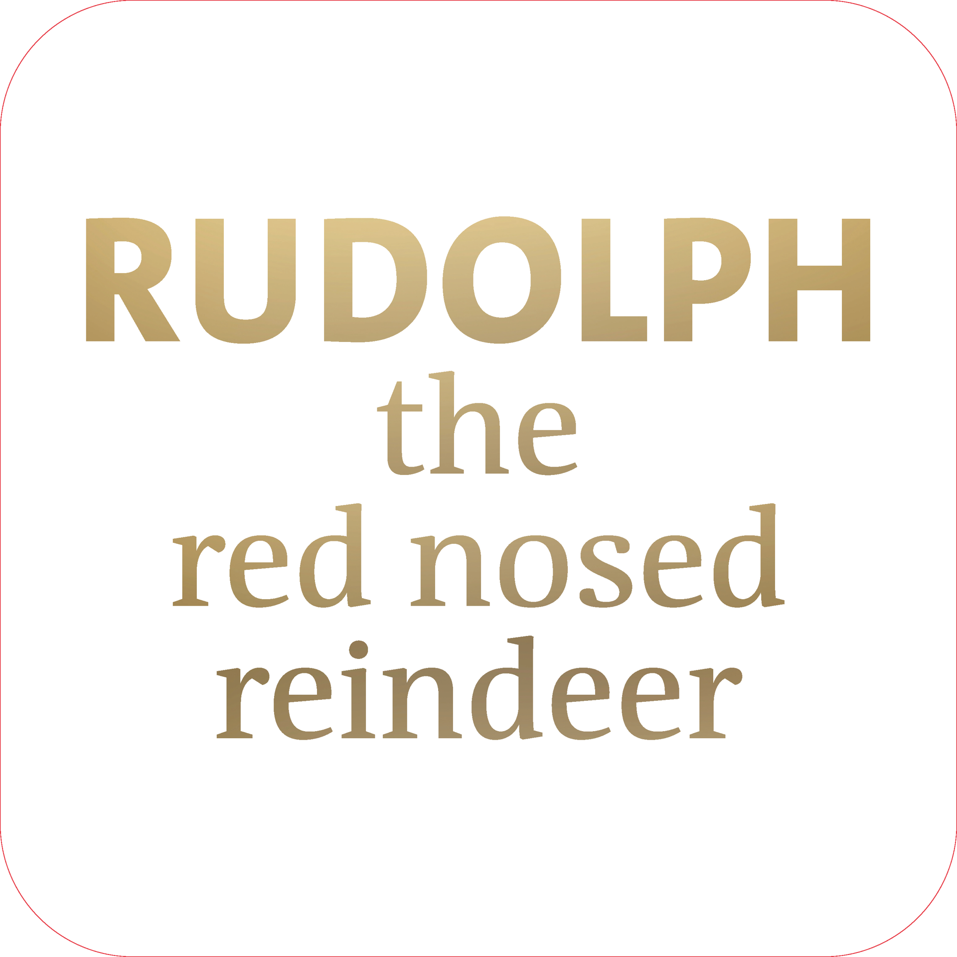 Koofsigning: 720 x 720 mm. Rudolph tekst wit